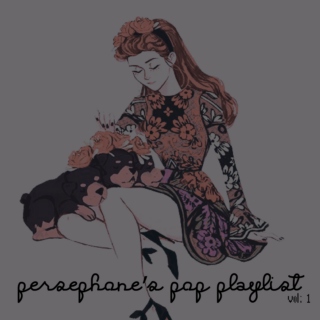 Persephone's Pop Playlist, vol; 1.