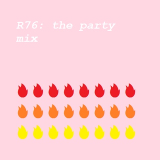r76: the party mix