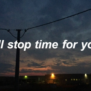 i'll stop time for you. 
