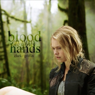 clarke griffin - blood on your hands