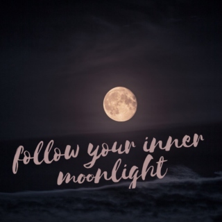 follow your inner moonlight