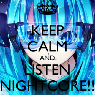 KEEP CALM AND LISTEN TO★「NIGHTCORE」★