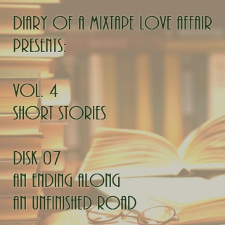 115: An Ending Along An Unfinished Road [Vol. 4 - Short Stories: Disk 07]