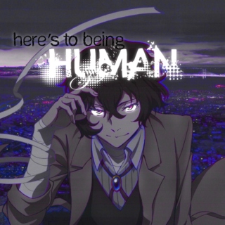 here's to being [ H U M A N ]
