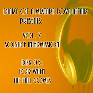 155: For When the Fall Comes    [DOAMTLA Vol. 7 - Solstice Intermission: Disk 05 of 12]