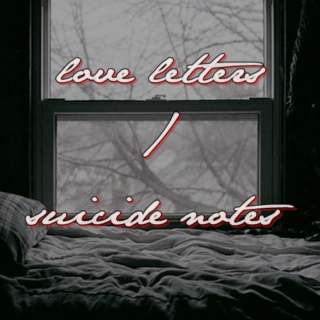 love letters / suicide notes.