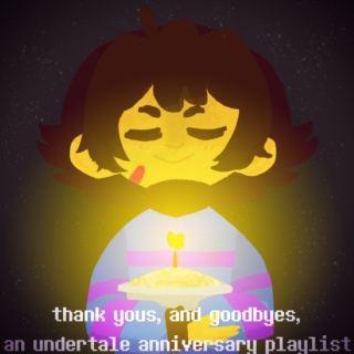 thank yous, and goodbyes, an undertale anniversary playlist