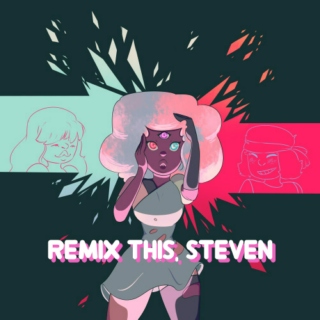 remix this, Steven
