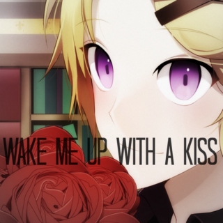 wake me up with a kiss