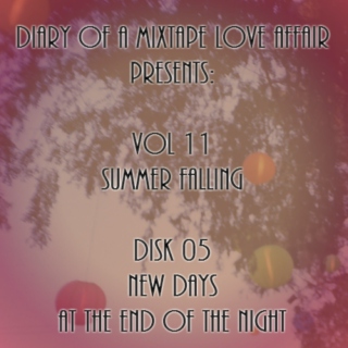 193: New Days At The End Of The Night  [Vol. 11 - Summer Falling: Disk 05] 
