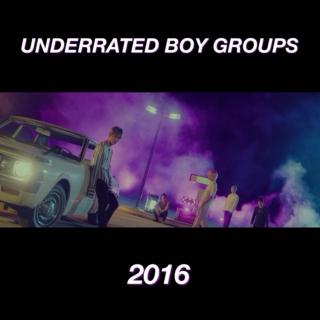 Underrated Boy Groups; 2016