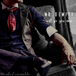 mr. dewitt will see you now.