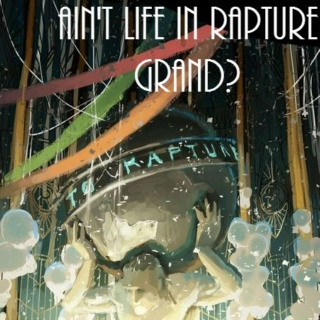 Ain't Life in Rapture Grand?