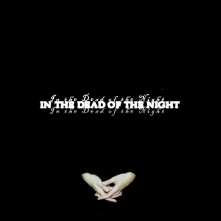 In the Dead of the Night