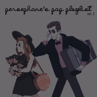 Persephone's Pop Playlist, vol; 2. 