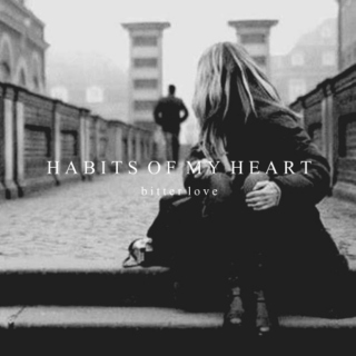 Habits of My Heart [bitter love]