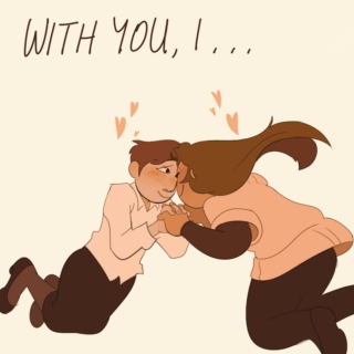 With You, I...