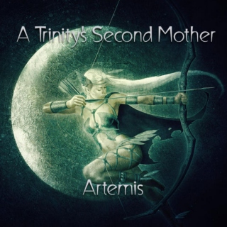 A Trinity's Second Mother : Artemis