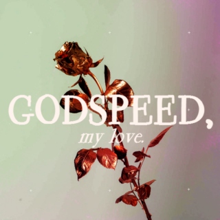 GODSPEED, my love