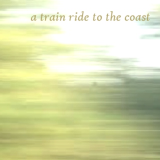 a train ride to the coast