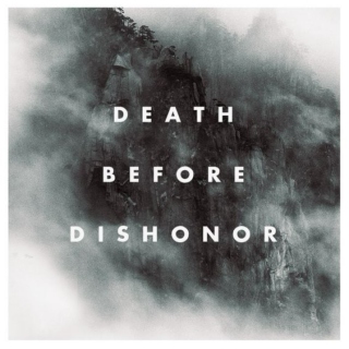 death before dishonor | we know each other as we always were