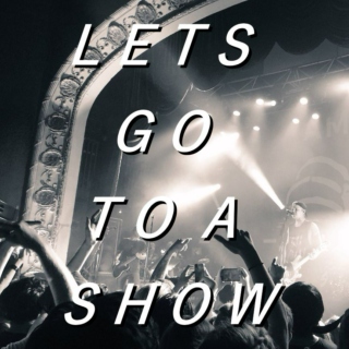 let's go to a show