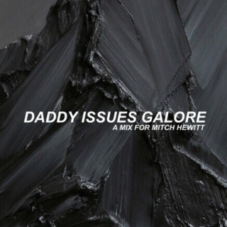 DADDY ISSUES GALORE