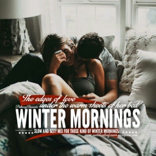 the edges of love under the warm sheets of her bed, slow and sexy mix for those kind of  winter mornings