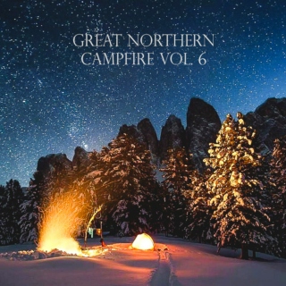 Great Northern Campfire Vol. 6