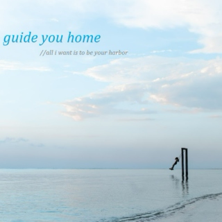 ii. guide you home  