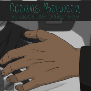 Oceans Between / A Shance Week Shangst Mix