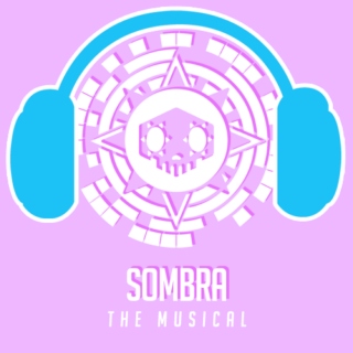 Sombra: The Musical