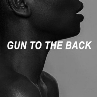 GUN TO THE BACK