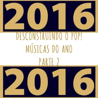 Dop! Playlist 145 : Músicas de 2016 (pt. 2)