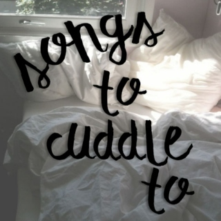 songs to cuddle to