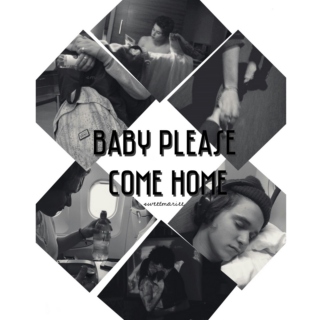 Baby Please Come Home