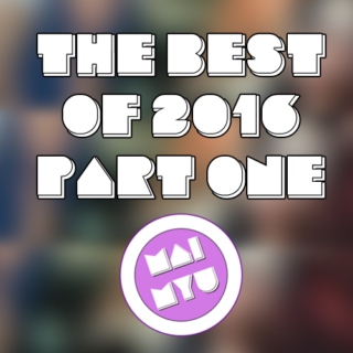 THE BEST OF 2016 - PART ONE