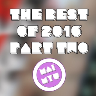 THE BEST OF 2016 - PART TWO