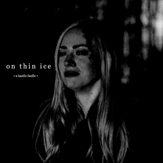 on thin ice -> a kastle fanfiction
