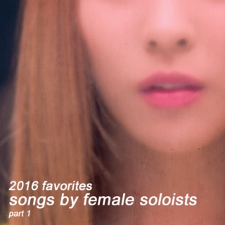 '16 favorites: songs by female soloists [part.1]