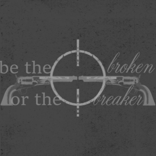 be the broken or the breaker