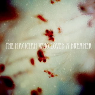 the magician who loved a dreamer.