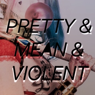 Pretty, Mean, & Violent
