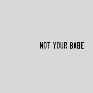 Not Your Babe