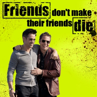 Friends don't make their friends die