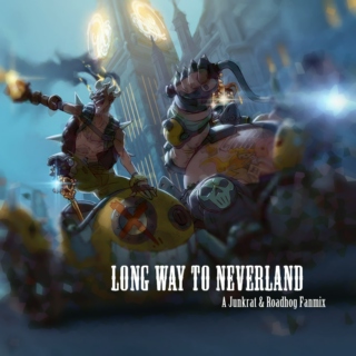 Long Way To Neverland - A Junkrat & Roadhog Fanmix