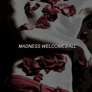 madness welcomes all