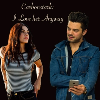 CarbonStark: I Love her Anyway