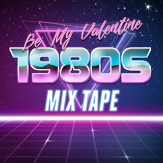 Be My Valentine 1980s Mix Tape
