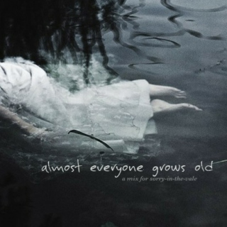 almost everyone grows old